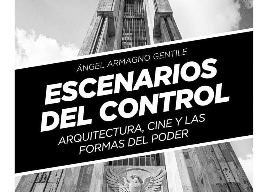 Escenarios del control: Arquitectura, cine y las formas del poder